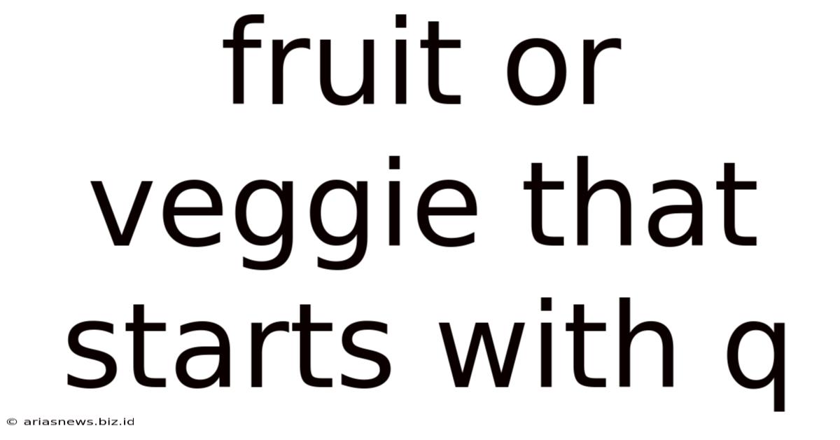 Fruit Or Veggie That Starts With Q