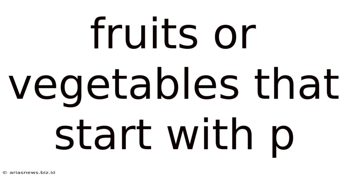 Fruits Or Vegetables That Start With P