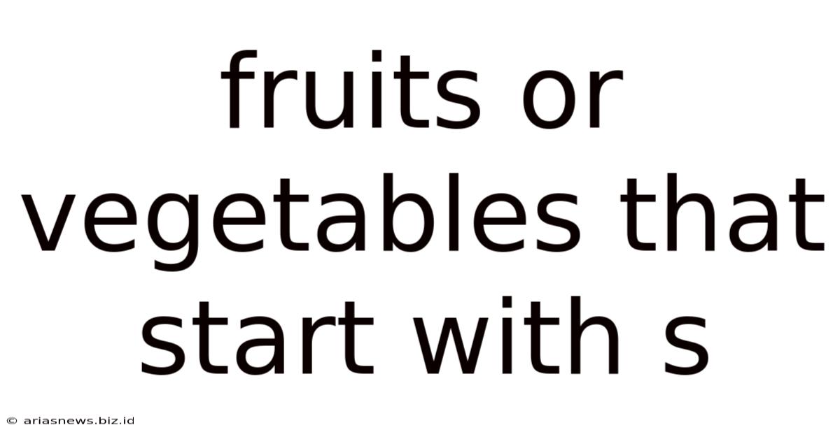 Fruits Or Vegetables That Start With S