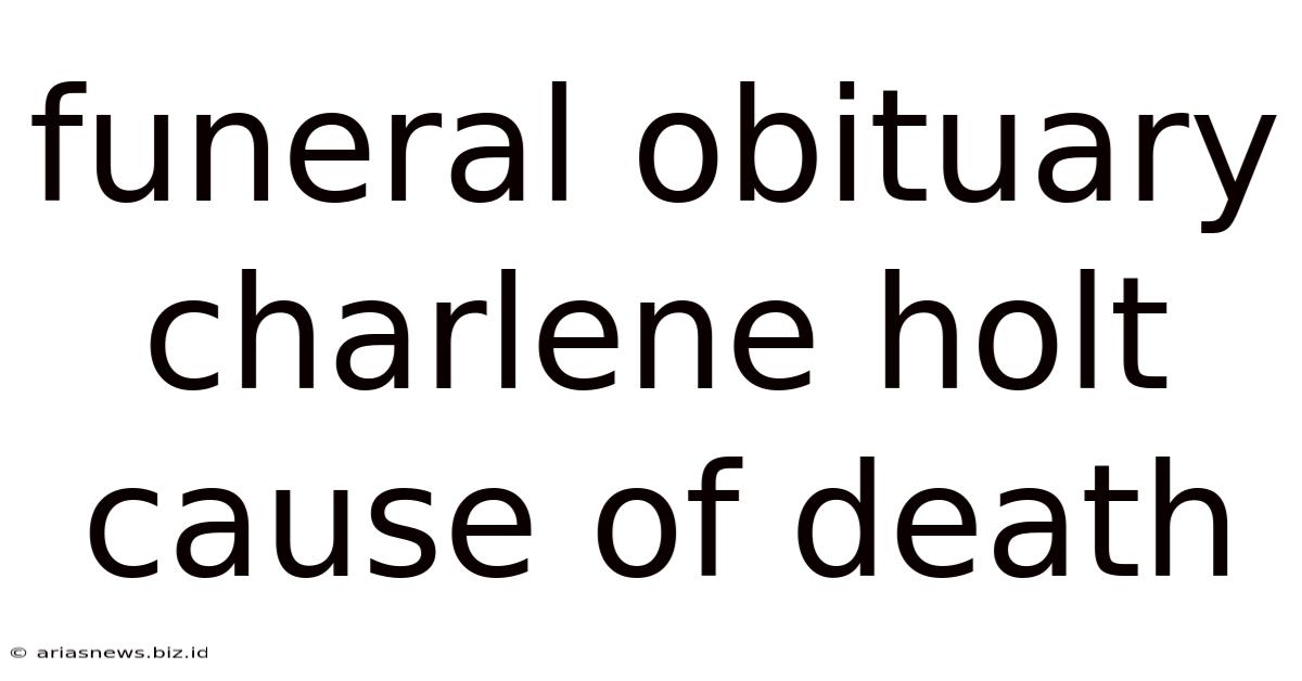 Funeral Obituary Charlene Holt Cause Of Death