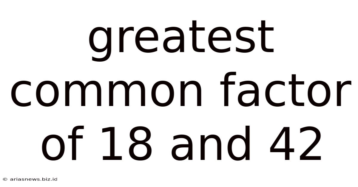 Greatest Common Factor Of 18 And 42