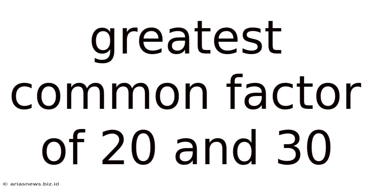 Greatest Common Factor Of 20 And 30