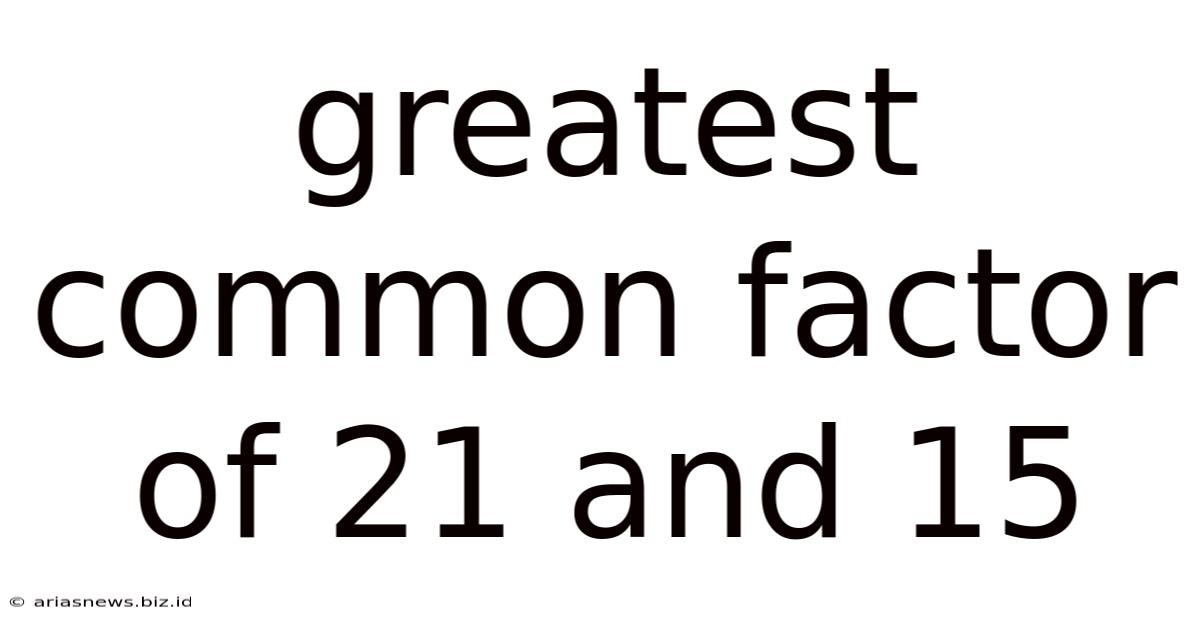 Greatest Common Factor Of 21 And 15