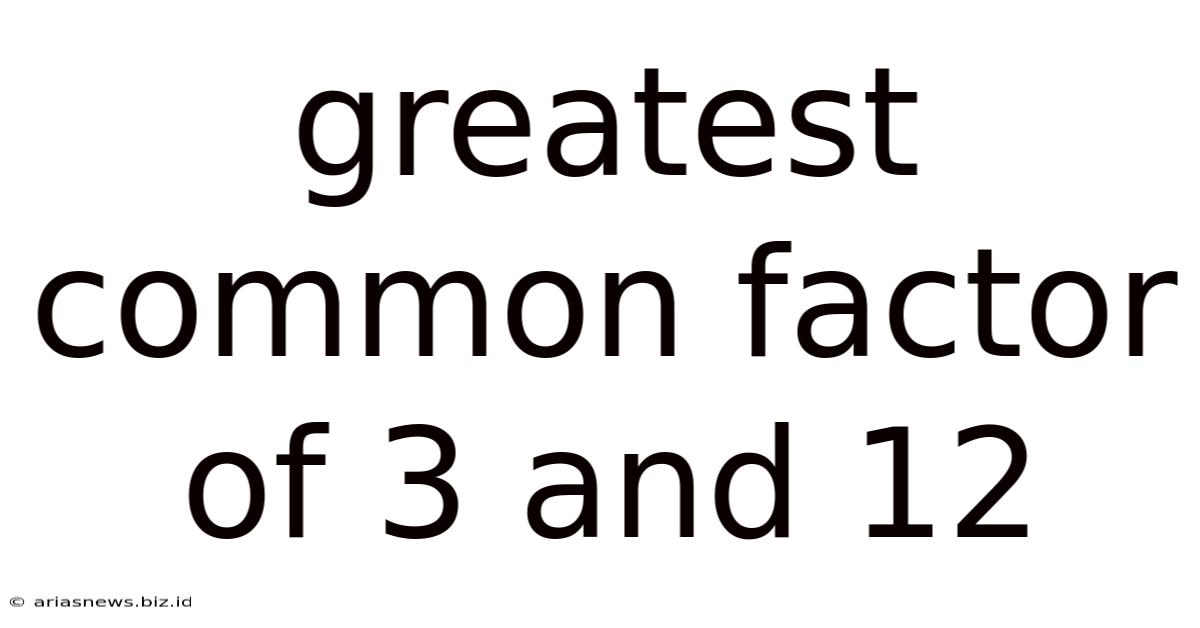 Greatest Common Factor Of 3 And 12