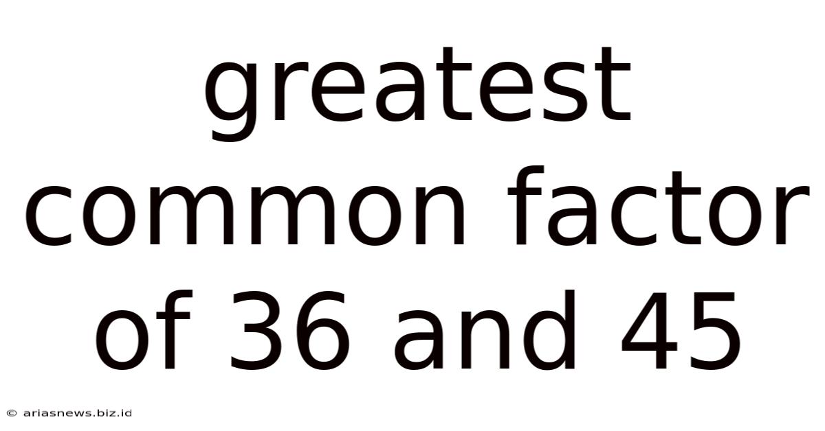 Greatest Common Factor Of 36 And 45