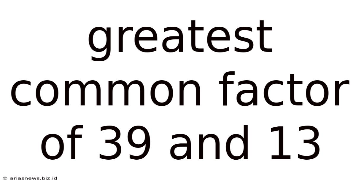 Greatest Common Factor Of 39 And 13
