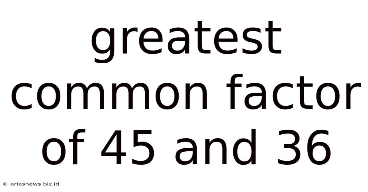 Greatest Common Factor Of 45 And 36