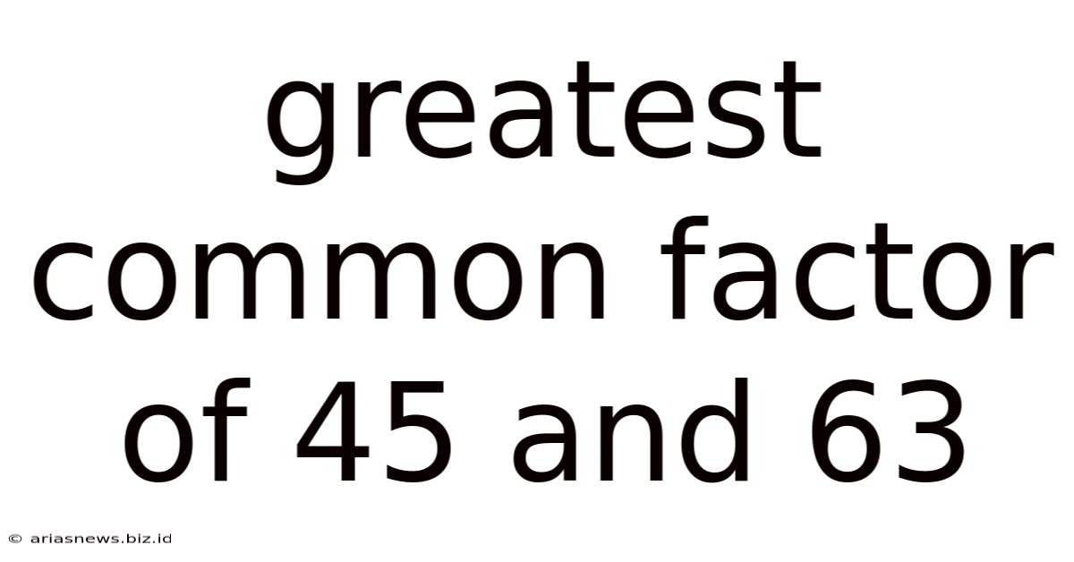 Greatest Common Factor Of 45 And 63