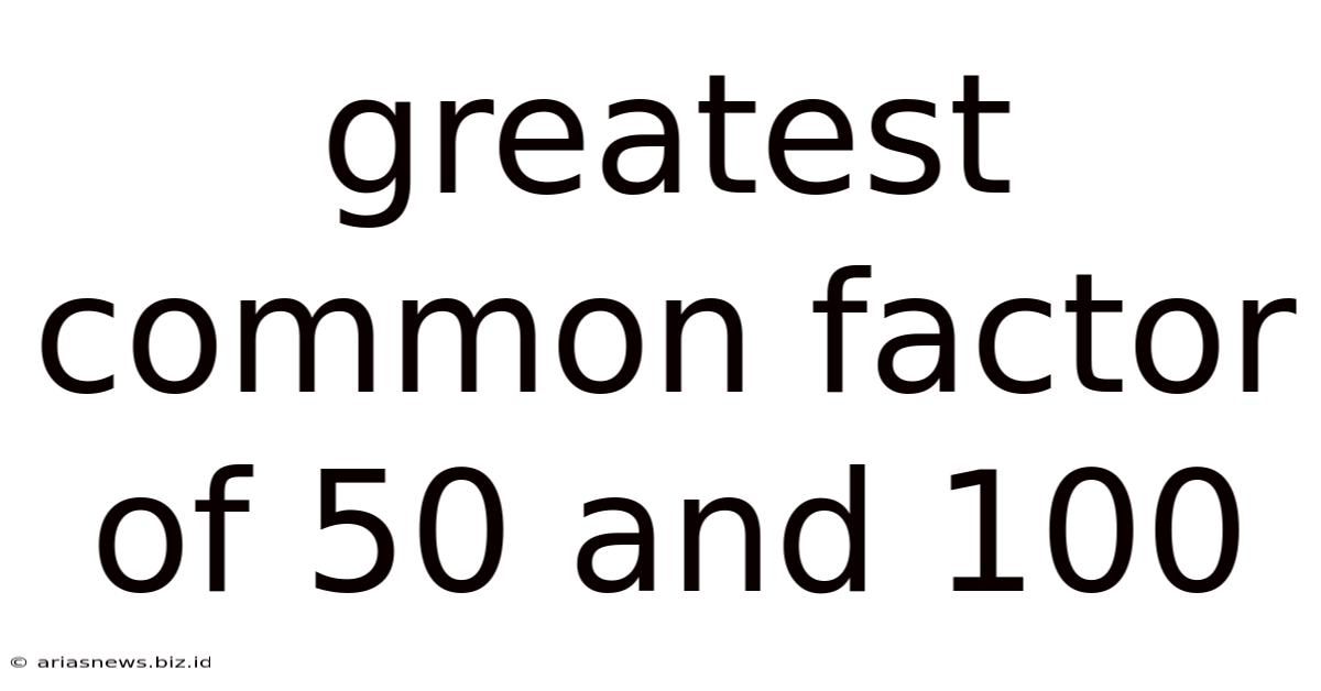 Greatest Common Factor Of 50 And 100