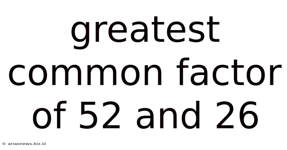Greatest Common Factor Of 52 And 26