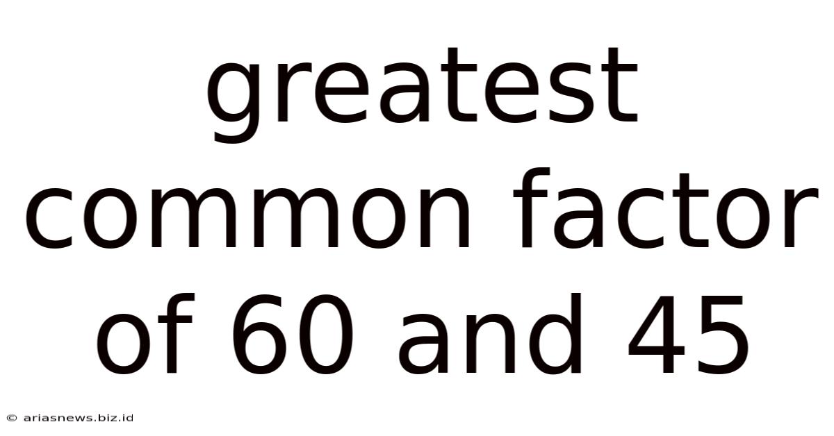 Greatest Common Factor Of 60 And 45
