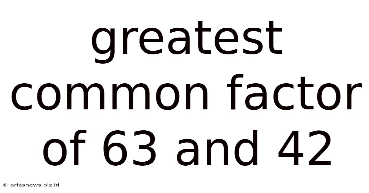 Greatest Common Factor Of 63 And 42