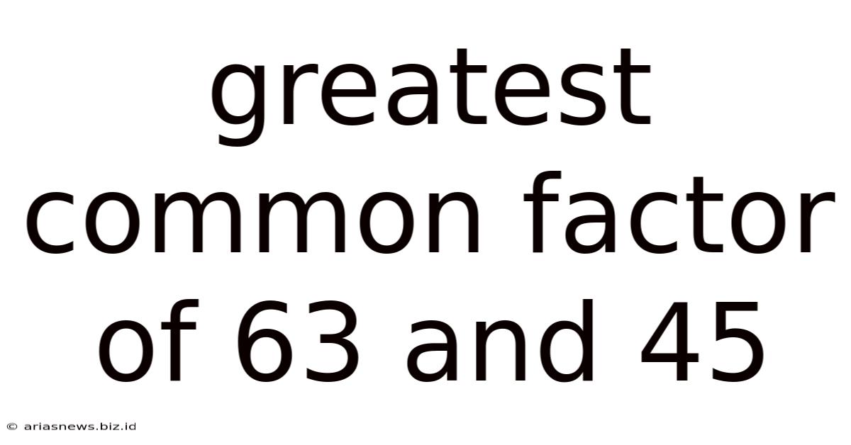 Greatest Common Factor Of 63 And 45