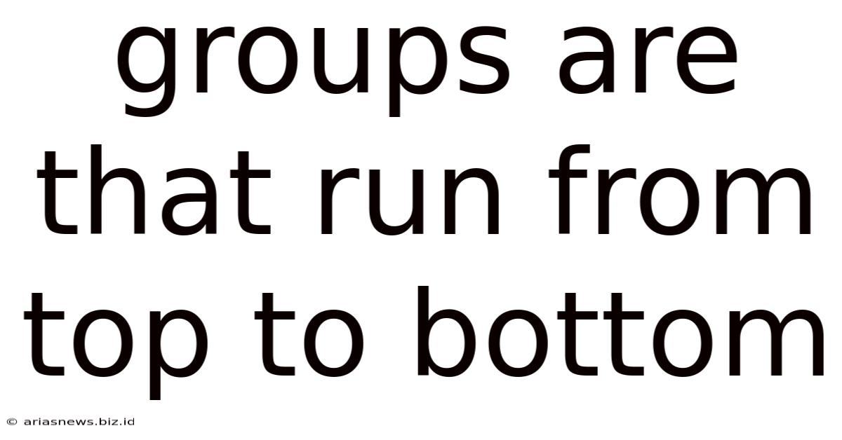 Groups Are That Run From Top To Bottom