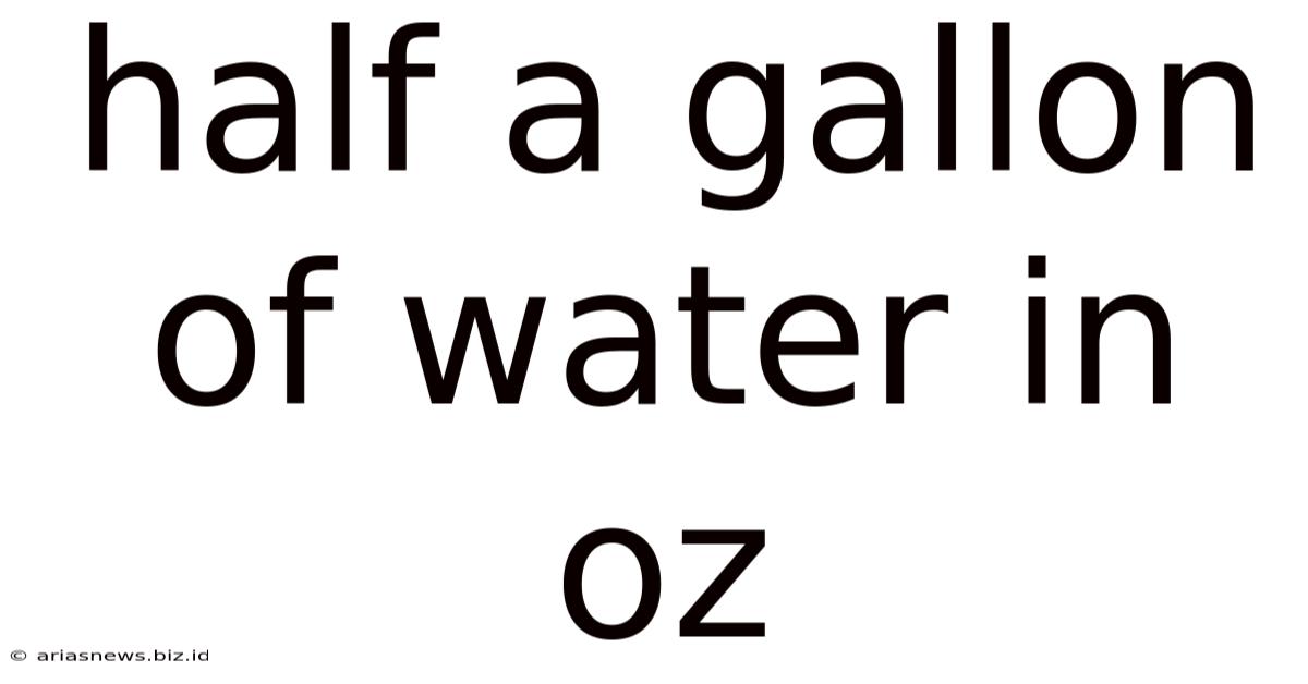 Half A Gallon Of Water In Oz