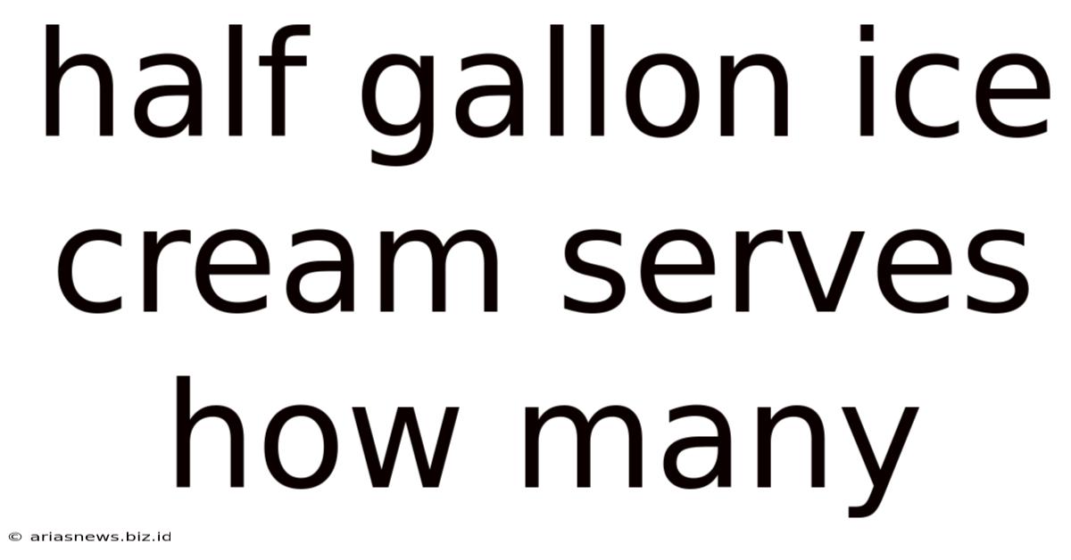 Half Gallon Ice Cream Serves How Many