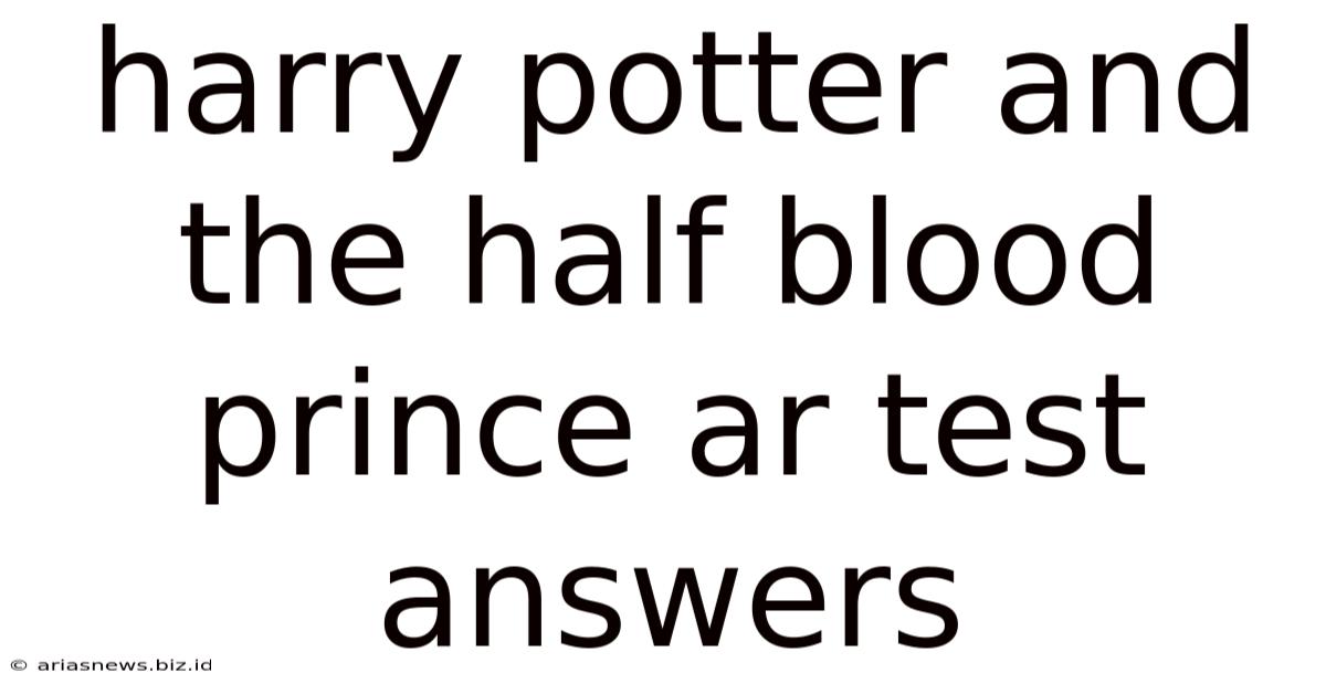 Harry Potter And The Half Blood Prince Ar Test Answers