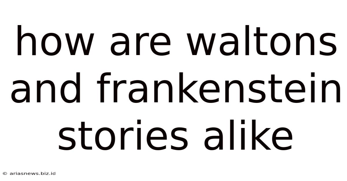 How Are Waltons And Frankenstein Stories Alike