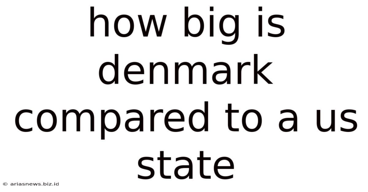 How Big Is Denmark Compared To A Us State