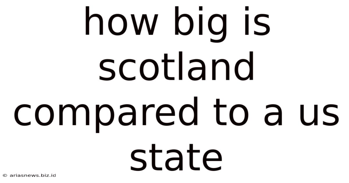 How Big Is Scotland Compared To A Us State