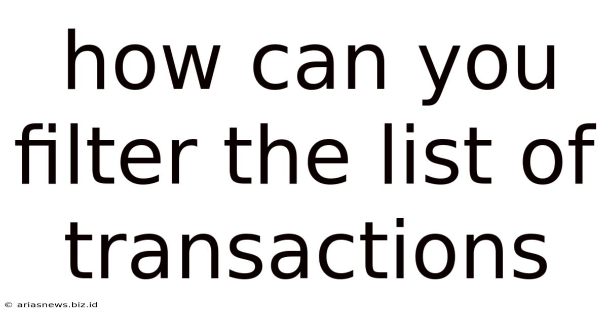 How Can You Filter The List Of Transactions