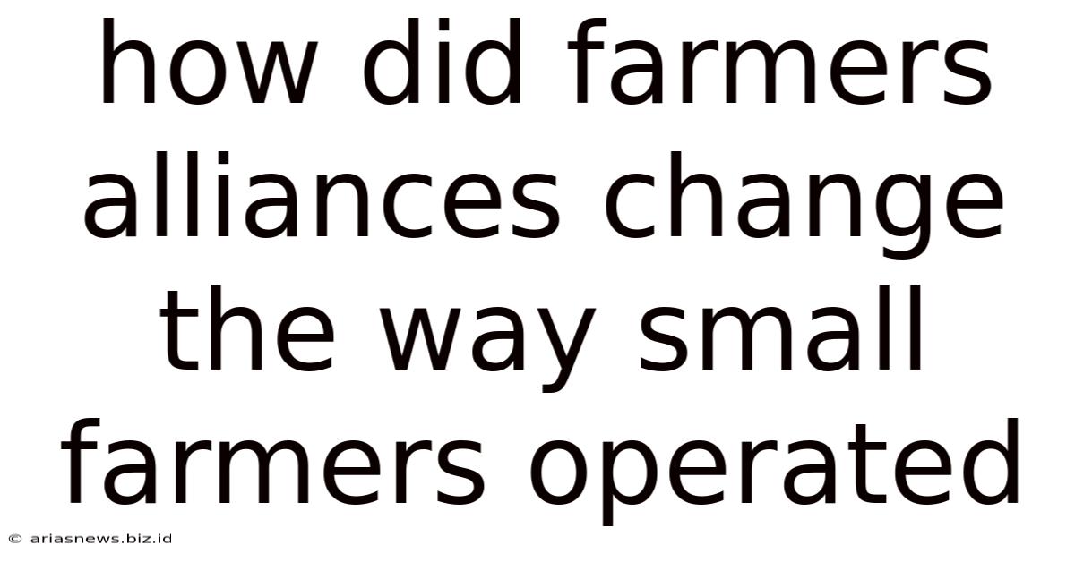 How Did Farmers Alliances Change The Way Small Farmers Operated