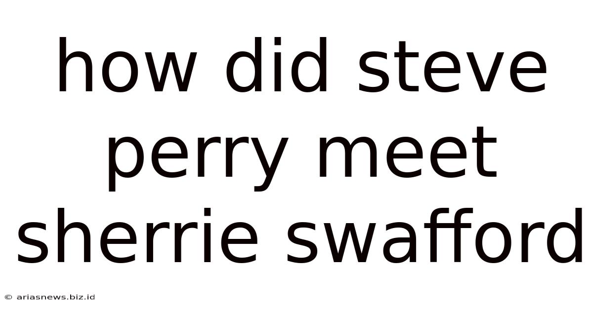 How Did Steve Perry Meet Sherrie Swafford