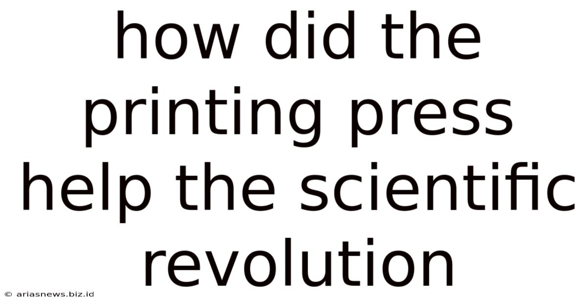 How Did The Printing Press Help The Scientific Revolution