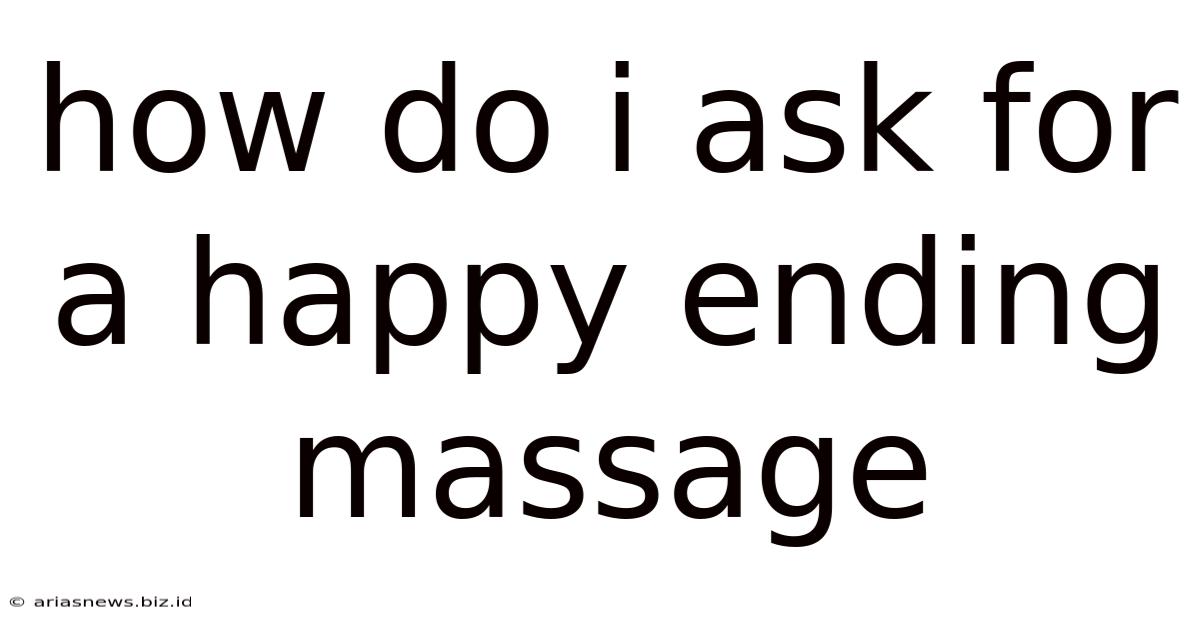 How Do I Ask For A Happy Ending Massage