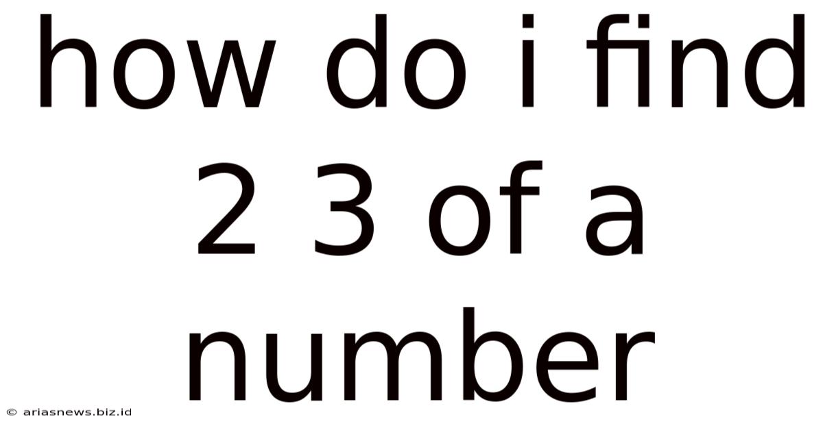 How Do I Find 2 3 Of A Number