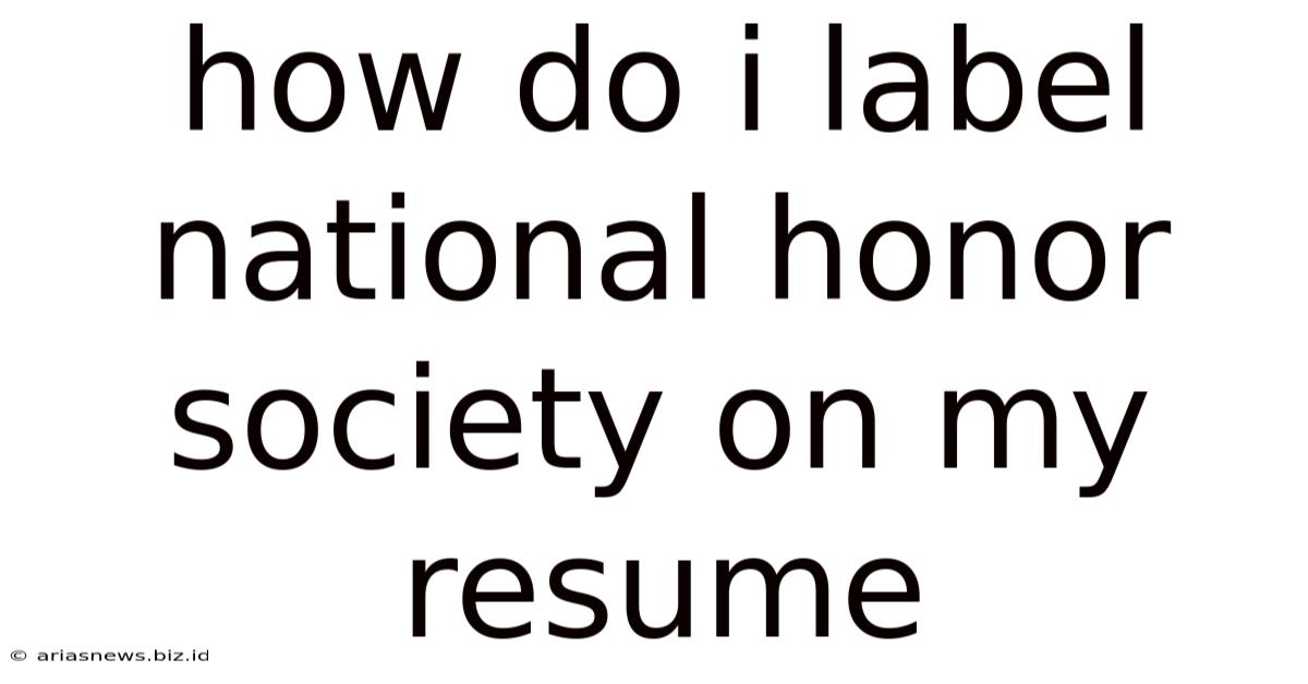 How Do I Label National Honor Society On My Resume