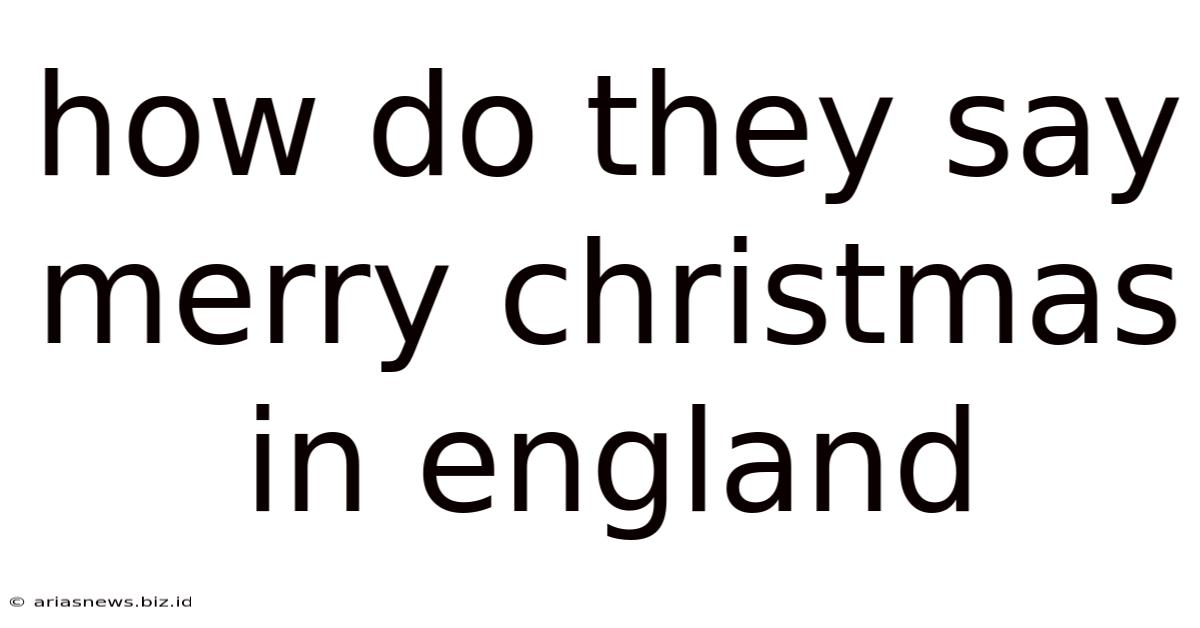 How Do They Say Merry Christmas In England