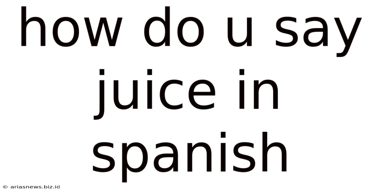 How Do U Say Juice In Spanish