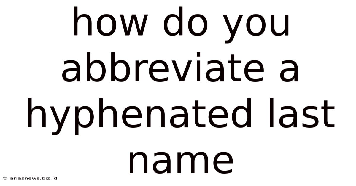 How Do You Abbreviate A Hyphenated Last Name
