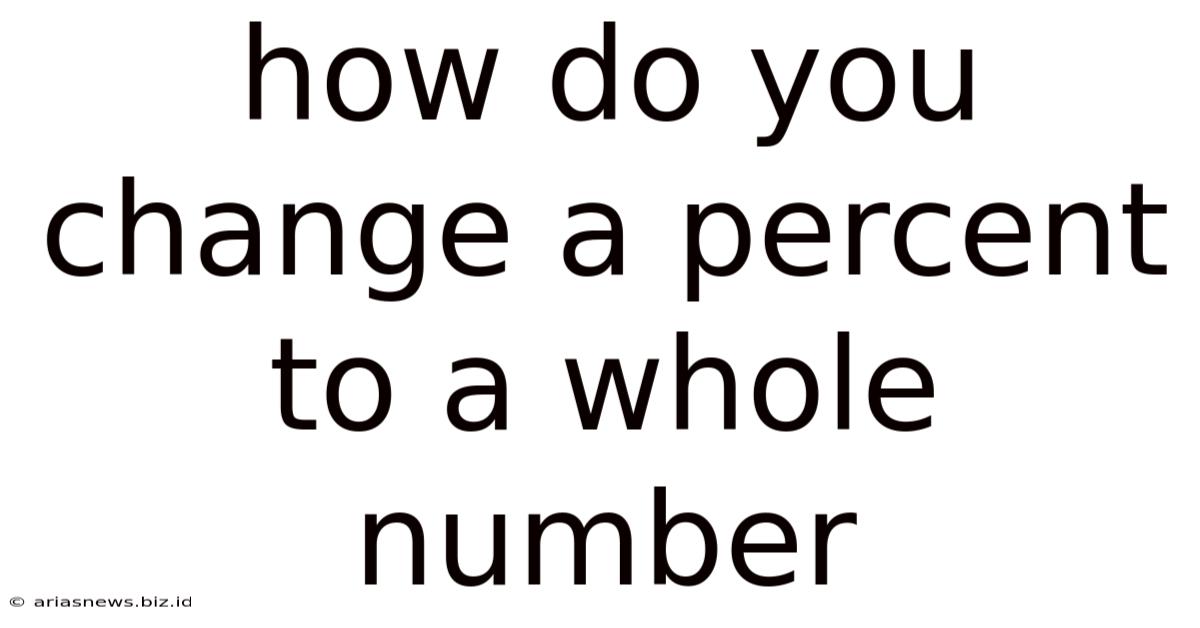 How Do You Change A Percent To A Whole Number