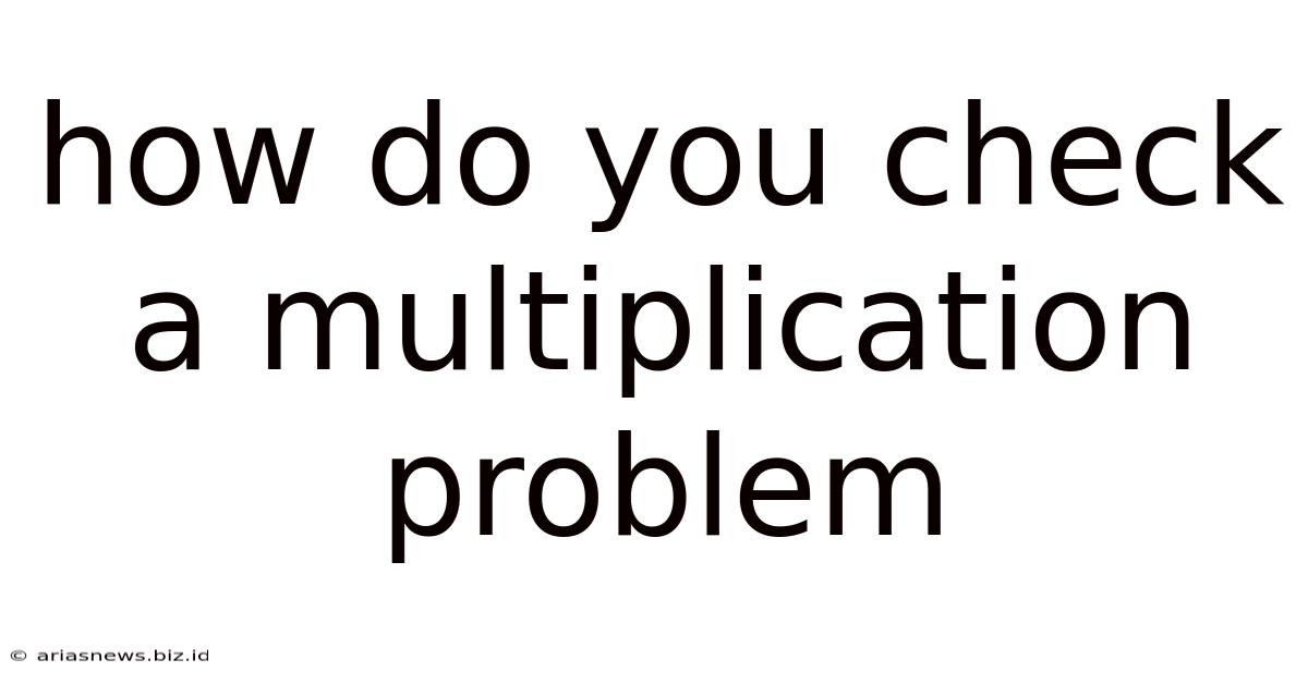 How Do You Check A Multiplication Problem