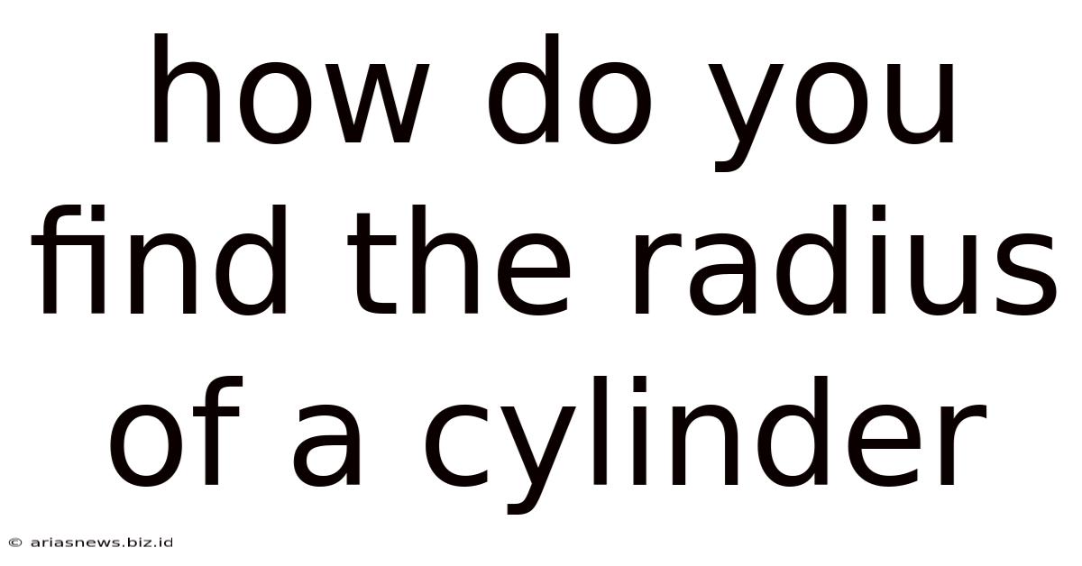 How Do You Find The Radius Of A Cylinder