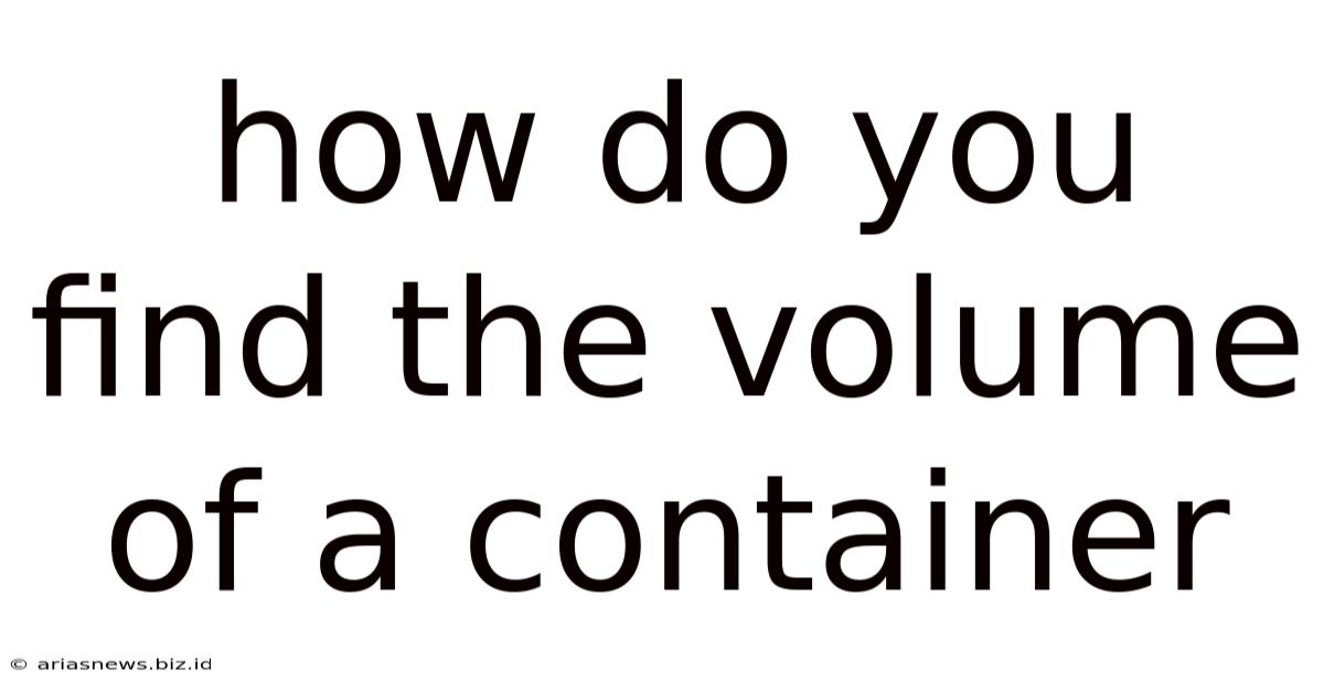How Do You Find The Volume Of A Container