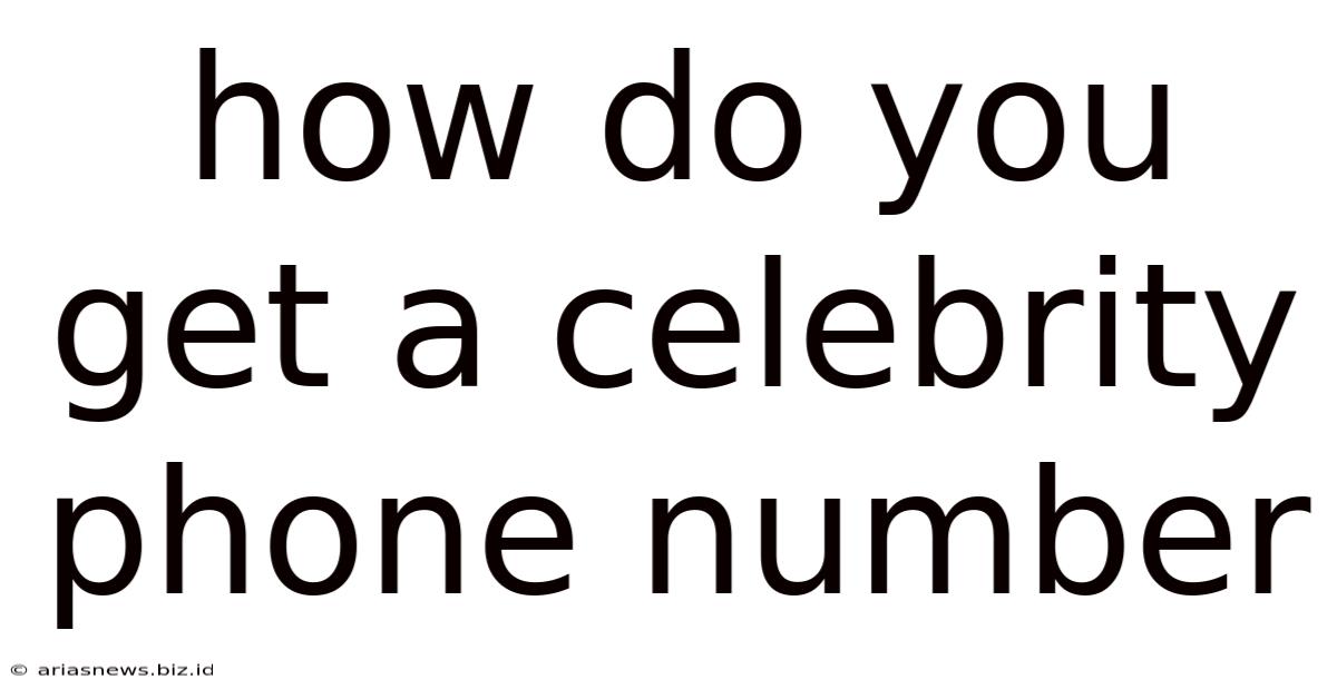How Do You Get A Celebrity Phone Number