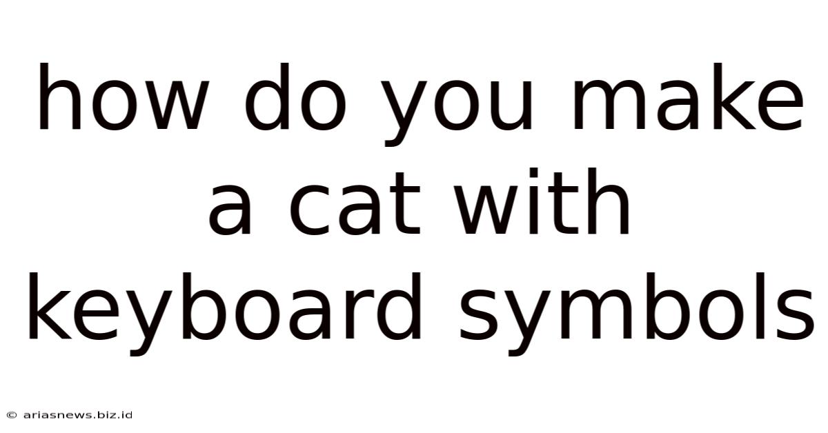 How Do You Make A Cat With Keyboard Symbols