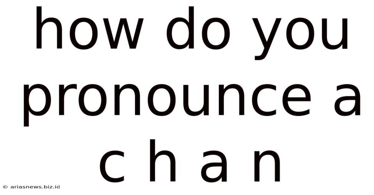 How Do You Pronounce A C H A N