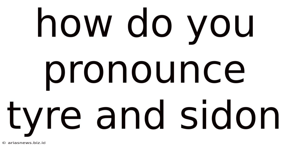 How Do You Pronounce Tyre And Sidon