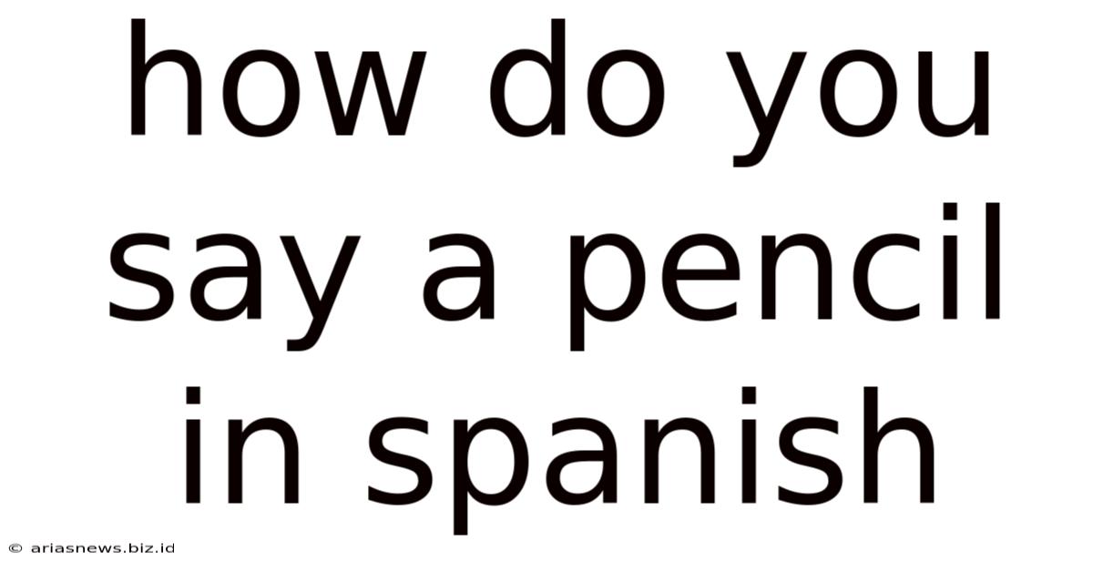 How Do You Say A Pencil In Spanish