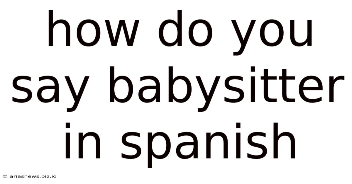 How Do You Say Babysitter In Spanish