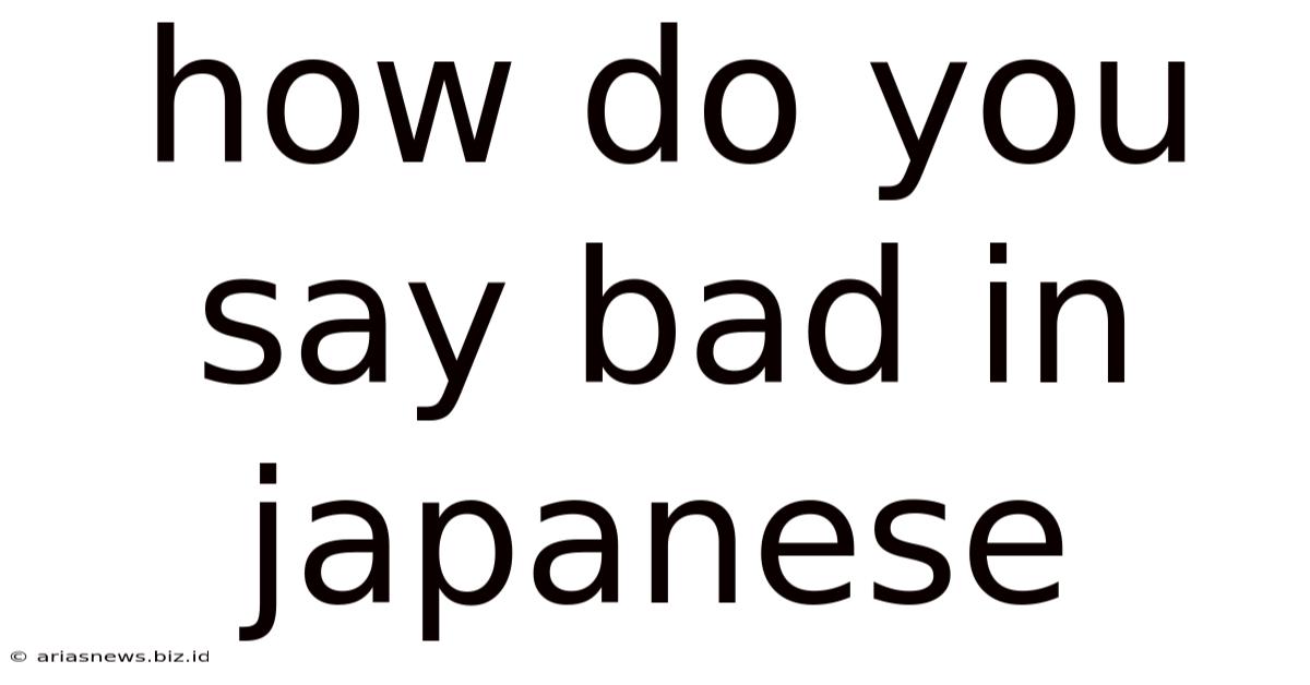 How Do You Say Bad In Japanese