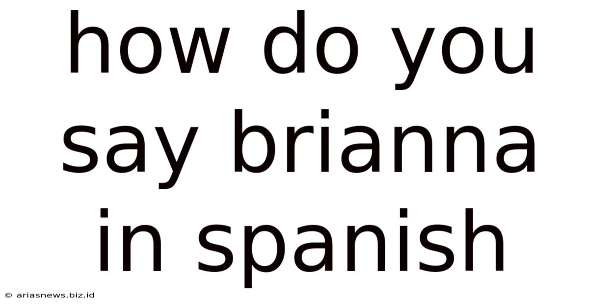 How Do You Say Brianna In Spanish