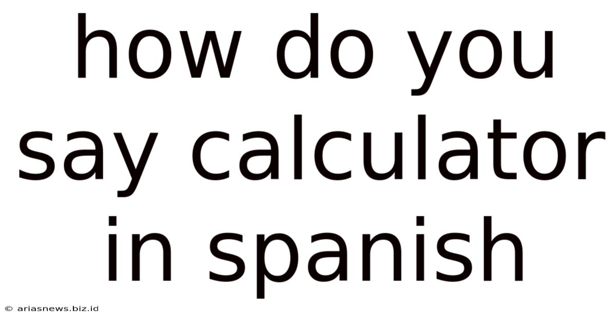 How Do You Say Calculator In Spanish