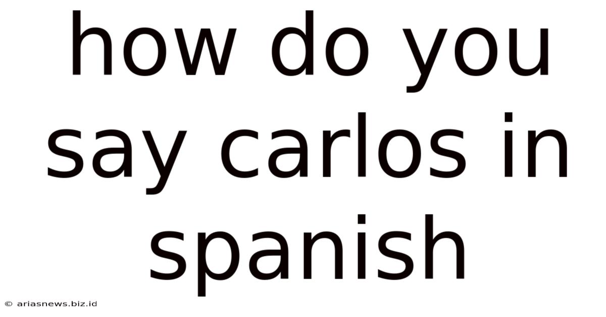 How Do You Say Carlos In Spanish