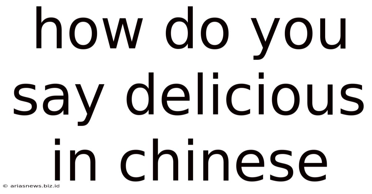 How Do You Say Delicious In Chinese