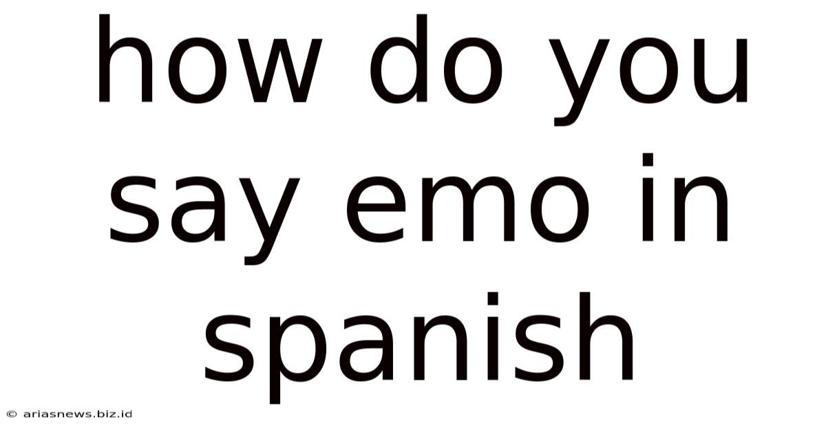How Do You Say Emo In Spanish